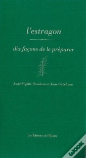 Dix Façons De Le Préparer : L'Estragon