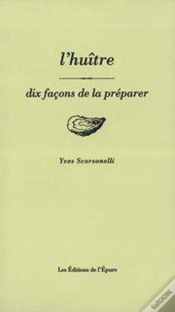 Capa do artigo Dix Façons De Le Préparer : L'Huître
