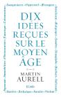 Dix Idées Reçues Sur Le Moyen Age - Preview
