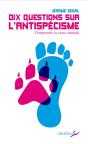 Dix Questions Sur L'Antispécisme : Comprendre La Cause Animale - Preview