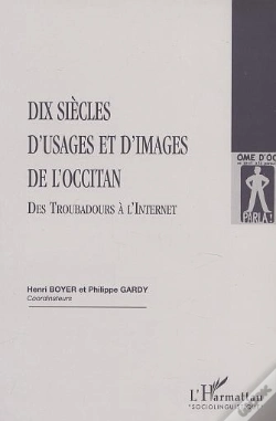 Capa do artigo Dix Siecles D'Usages Et D'Images De L'Occitan ; Des Troubadours A L'Internet