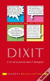 Dixit ; L'Art De Parler Dans L'Antiquité
