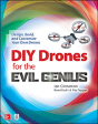 Diy Drones For The Evil Genius: Design, Build, And Customize Your Own Drones - Preview