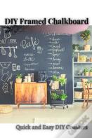 Diy Framed Chalkboard