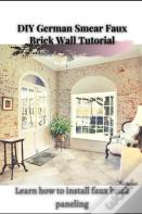 Diy German Smear Faux Brick Wall Tutorial
