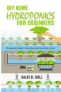 Diy Home Hydroponics For Beginners - Preview