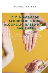 Diy Homemade Alcoholic & Non-Alcoholic-Based Hand Sanitizer