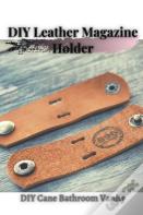 Diy Leather Magazine Holder