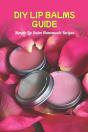 Diy Lip Balms Guide - Preview
