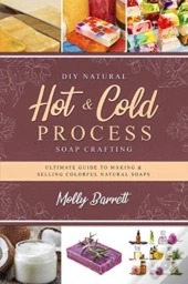 Diy Natural Hot & Cold Process Soap Crafting