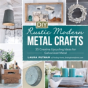 Diy Rustic Modern Metal Crafts - Preview