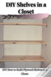 Capa do artigo Diy Shelves Ã‘Â€“N ÃÂ° Closet