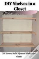 Diy Shelves Ã‘Â€“N ÃÂ° Closet