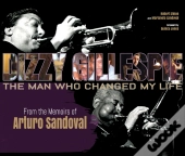 Dizzy Gillespie: The Man Who Changed My Life