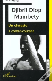 Djibril Diop Mambety ; Un Cineaste A Contre-Courant