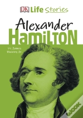 Dk Life Stories Alexander Hamilton