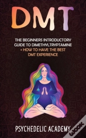 Capa do artigo Dmt: The Beginners Introductory Guide To Dimethyltryptamine + How To Have The Best Dmt Experience