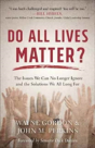Do All Lives Matter? Â€“ The Issues We Can No Longer Ignore And The Solutions We All Long For - Preview