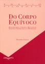 Do Corpo Equívoco.
Reflexões Sobre a Verdade e a Educação
nas Narrativas Epistemológicas da Modernidade - Preview