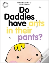 Do Daddies Have Ants In Their Pants?
