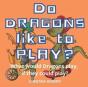 Do Dragons Like To Play? - Preview