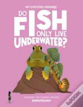 Do Fish Only Live Underwater?