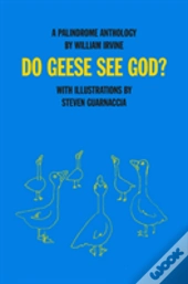 Do Geese See God?: A Palindrome Anthology