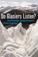 Do Glaciers Listen?
