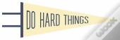 Do Hard Things Pennant