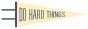 Do Hard Things Pennant - Preview