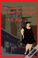 Do I Flaunt My Fat, Or Jump Off A Bridge?