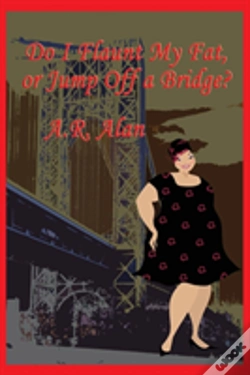 Capa do artigo Do I Flaunt My Fat, Or Jump Off A Bridge?