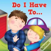 Do I Have To . . .