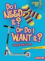 Do I Need It? Or Do I Want It? - Preview