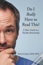 Do I Really Have To Read This?: A Man'S