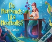 Do Mermaids Like  Meatballs