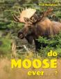 Do Moose Ever . . .? - Preview