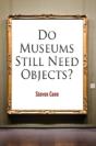 Do Museums Still Need Objects? - Preview