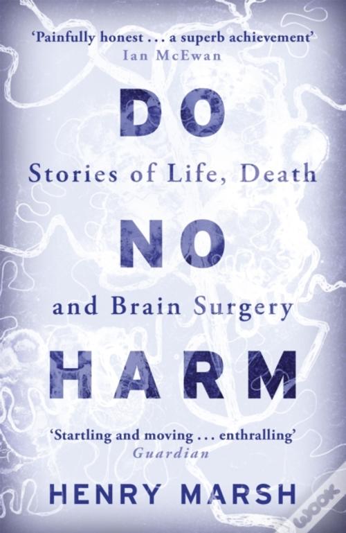 Não me faças mal. Histórias sobre vida, morte e neurocirurgia. Henry marsh  (como é realmente ser um neurocirurgião?) - AliExpress