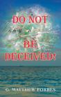 Do Not Be Deceived! - Preview