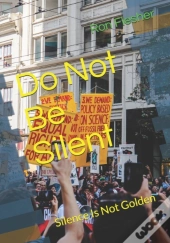 Do Not Be Silent