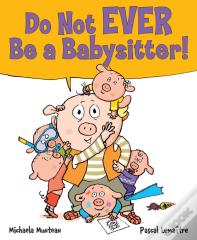 Do Not Ever Be A Babysitter!