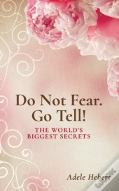 Do Not Fear. Go Tell!: The World'S Bigge