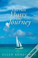 Do Not Hurry The Journey