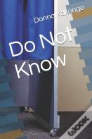 Do Not Know