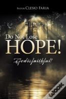 Do Not Lose Hope!