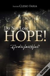 Do Not Lose Hope!