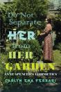 Do Not Separate Her From Her Garden - Preview