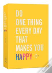 Do One Thing Every Day That Makes You Happy