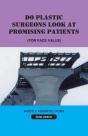 Do Plastic Surgeons Look At Promising Patients (For Face Value) - Preview